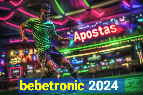 bebetronic 2024